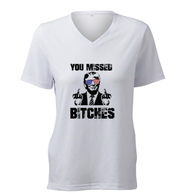 YOU MISSED BITCHES - T-Shirt