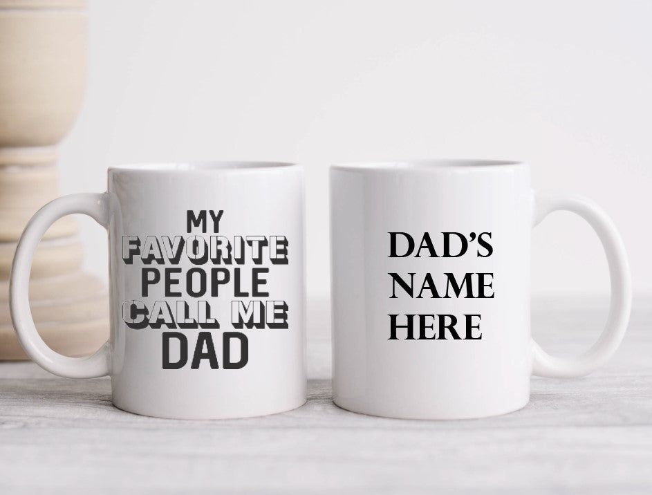 My Favorite People Call Me Dad - 15oz Coffee Mug