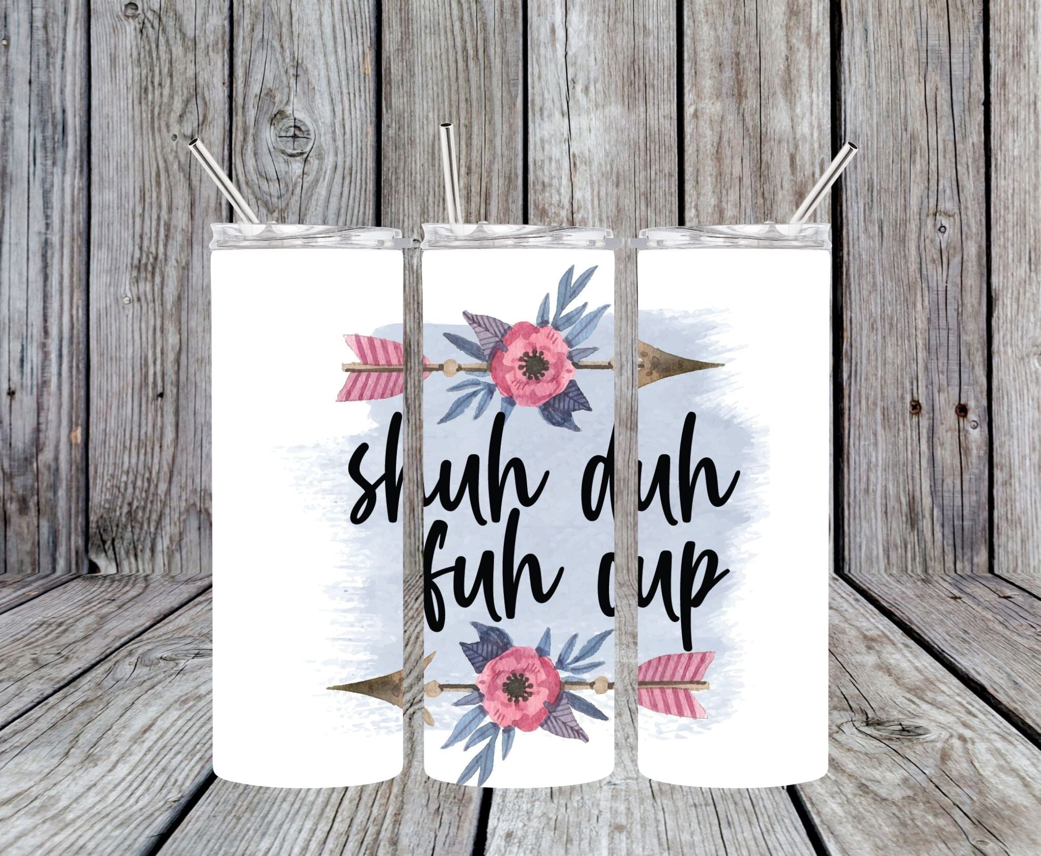 Shuh Duh Fuh Cup - 20oz Skinny Tumbler