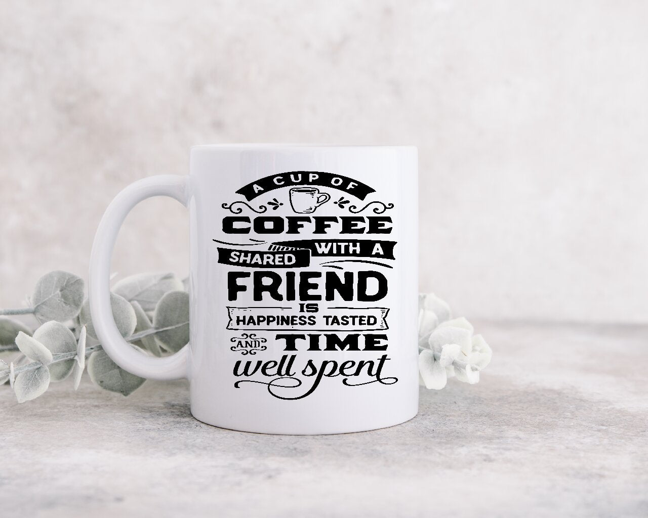 A Cup Of Coffee Shared With A Friend - Coffee Mug