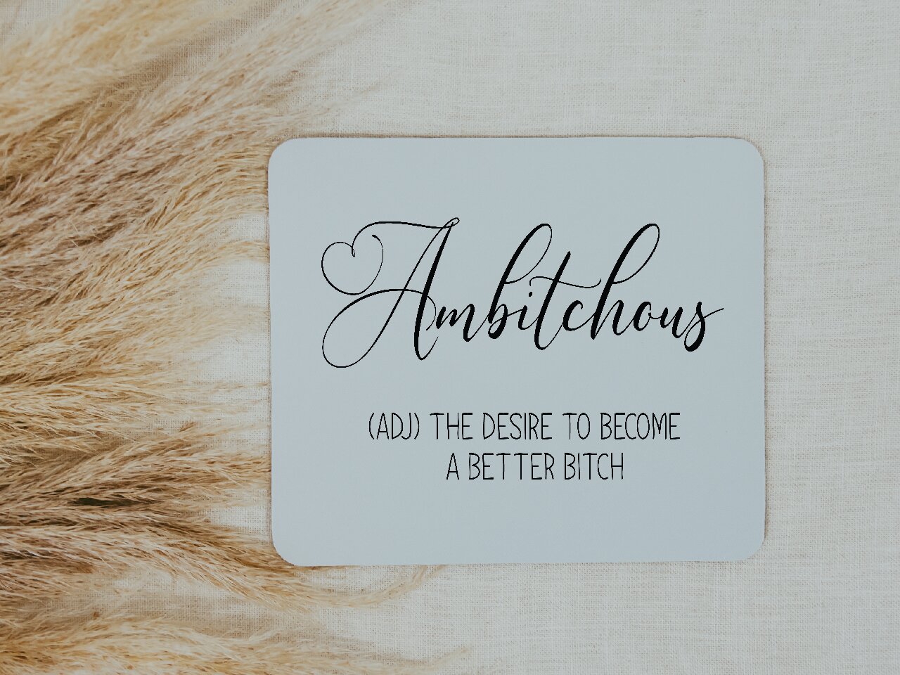 Ambitchous (ADJ) The Desire To Become A Better Bitch - Mouse Pad