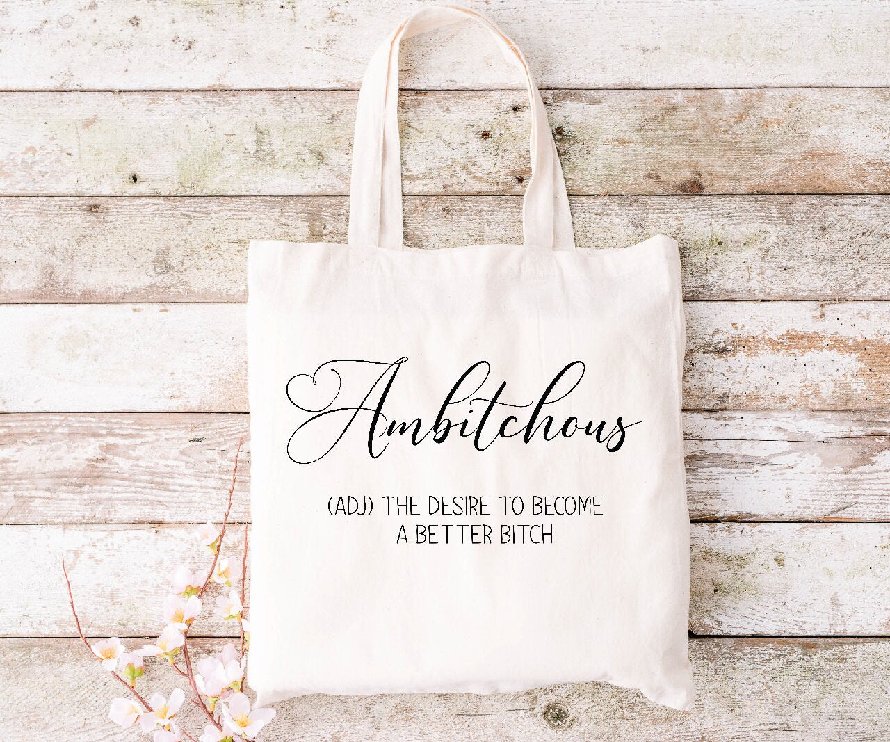 Ambitchous (ADJ) The Desire To Become A Better Bitch  - Tote Bag