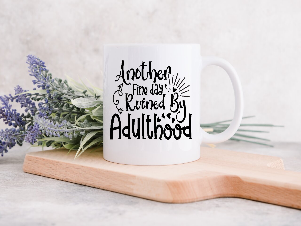 Another Fine Day Ruined By Adulthood - Coffee Mug
