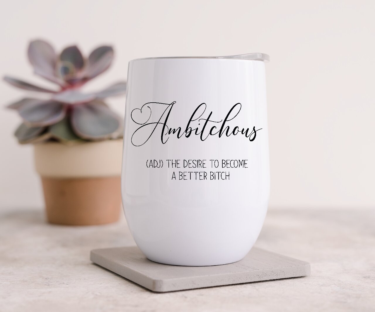 Ambitchous (ADJ) The Desire To Become A Better Bitch - Wine Tumbler