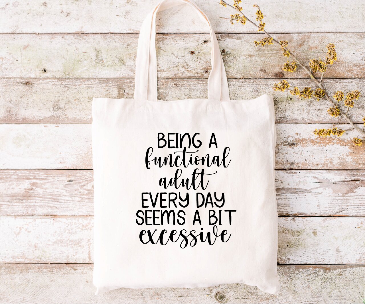 Being A Functional Adult Every Day Seems A Bit Excessive  - Tote Bag