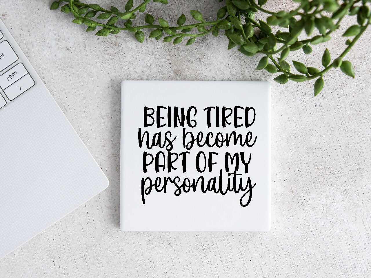Being Tired Has Become Part Of My Personality - Coaster