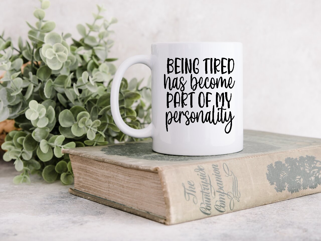 Being Tired Has Become Part Of My Personality - Coffee Mug