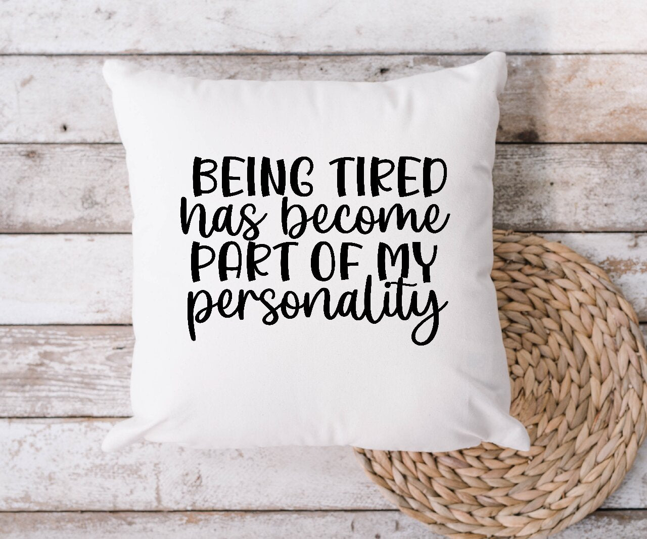 Being Tired Has Become Part Of My Personality - Cushion Cover