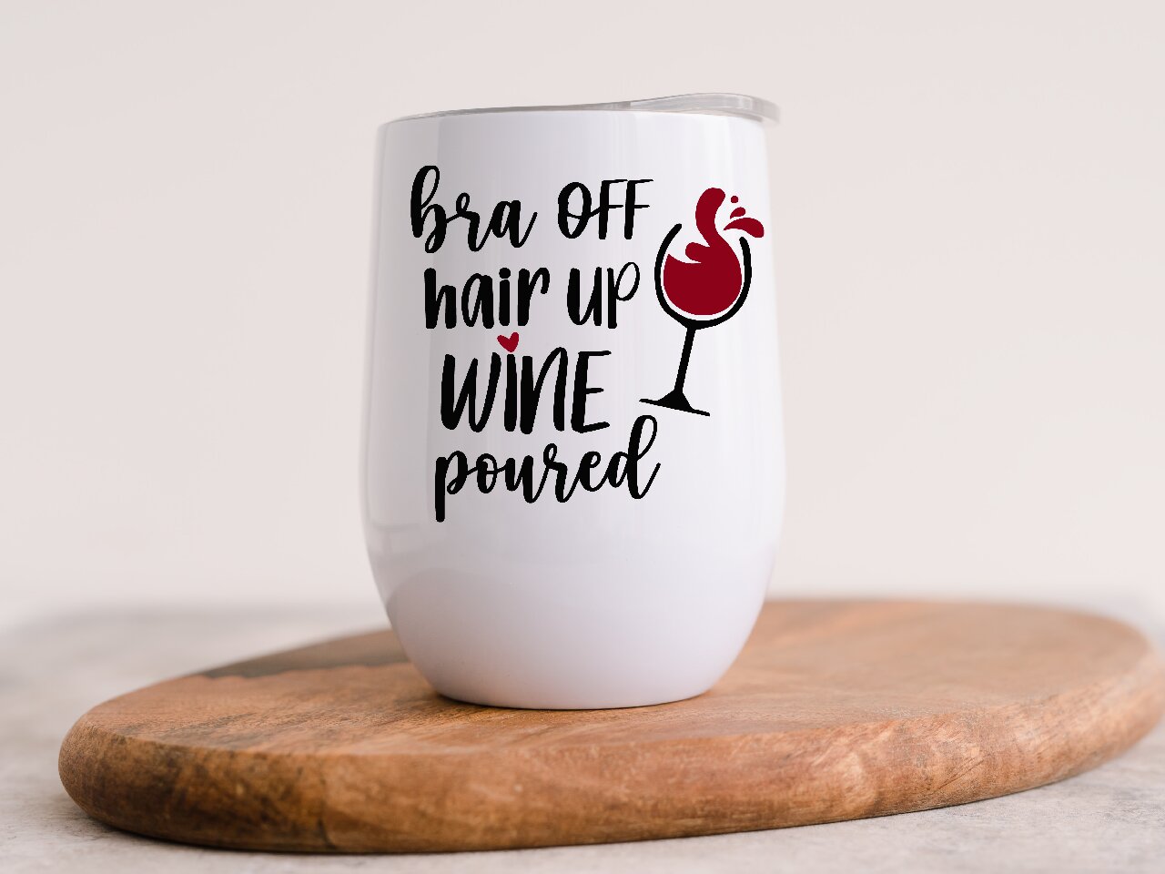 Bra Off Hair Up, Wine Poured - Wine Tumbler