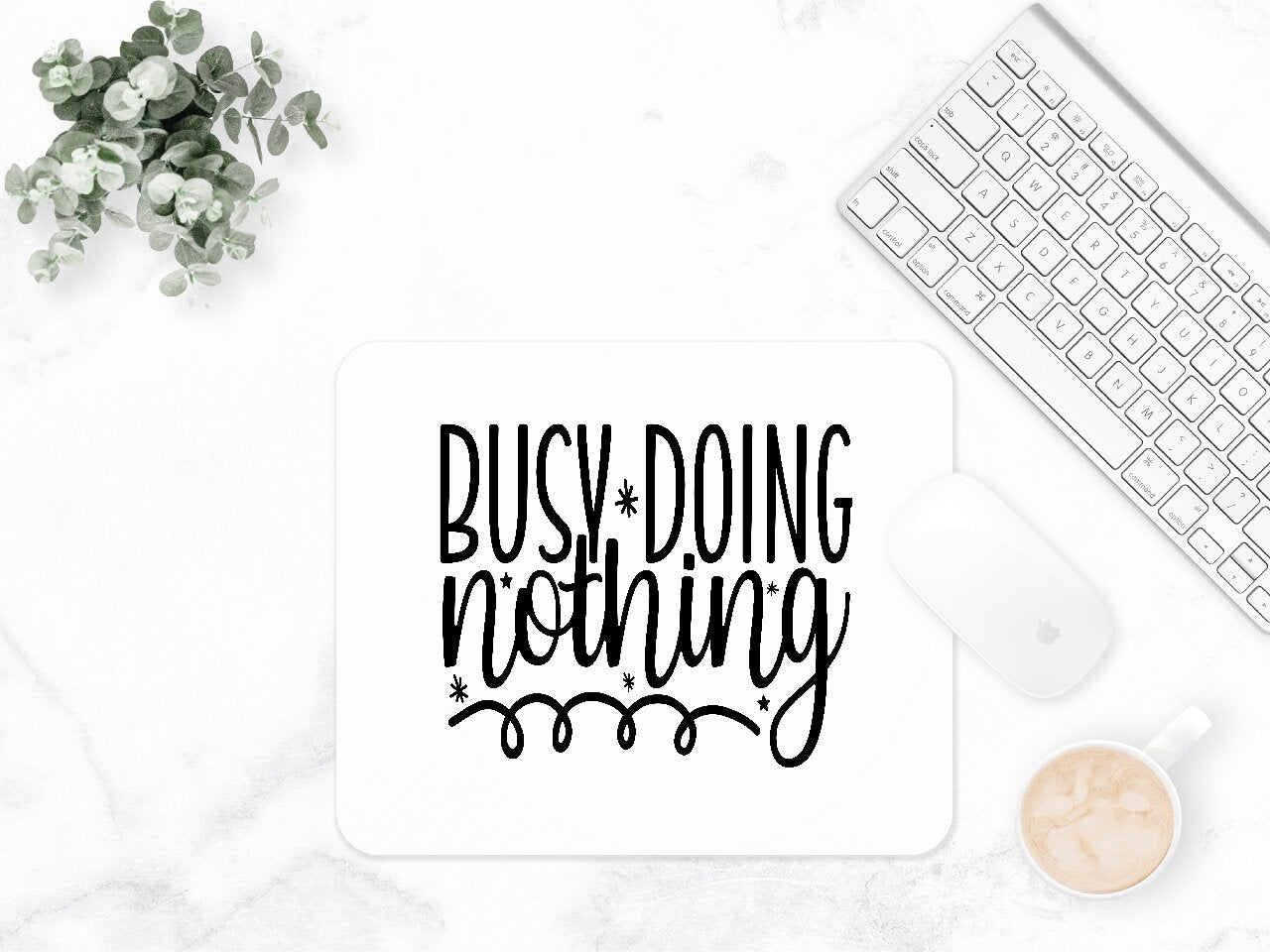 Busy Doing Nothing - Mouse Pad