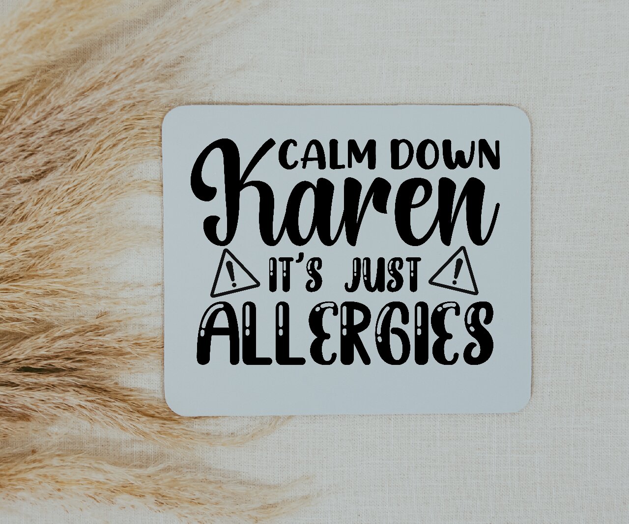 Calm Down Karen It's Just Allergies - Mouse Pad