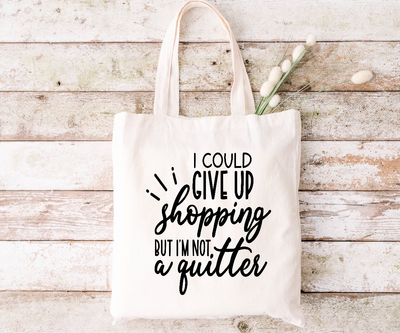 I Could Give Up Shopping But I'm Not A Quitter - Tote Bag