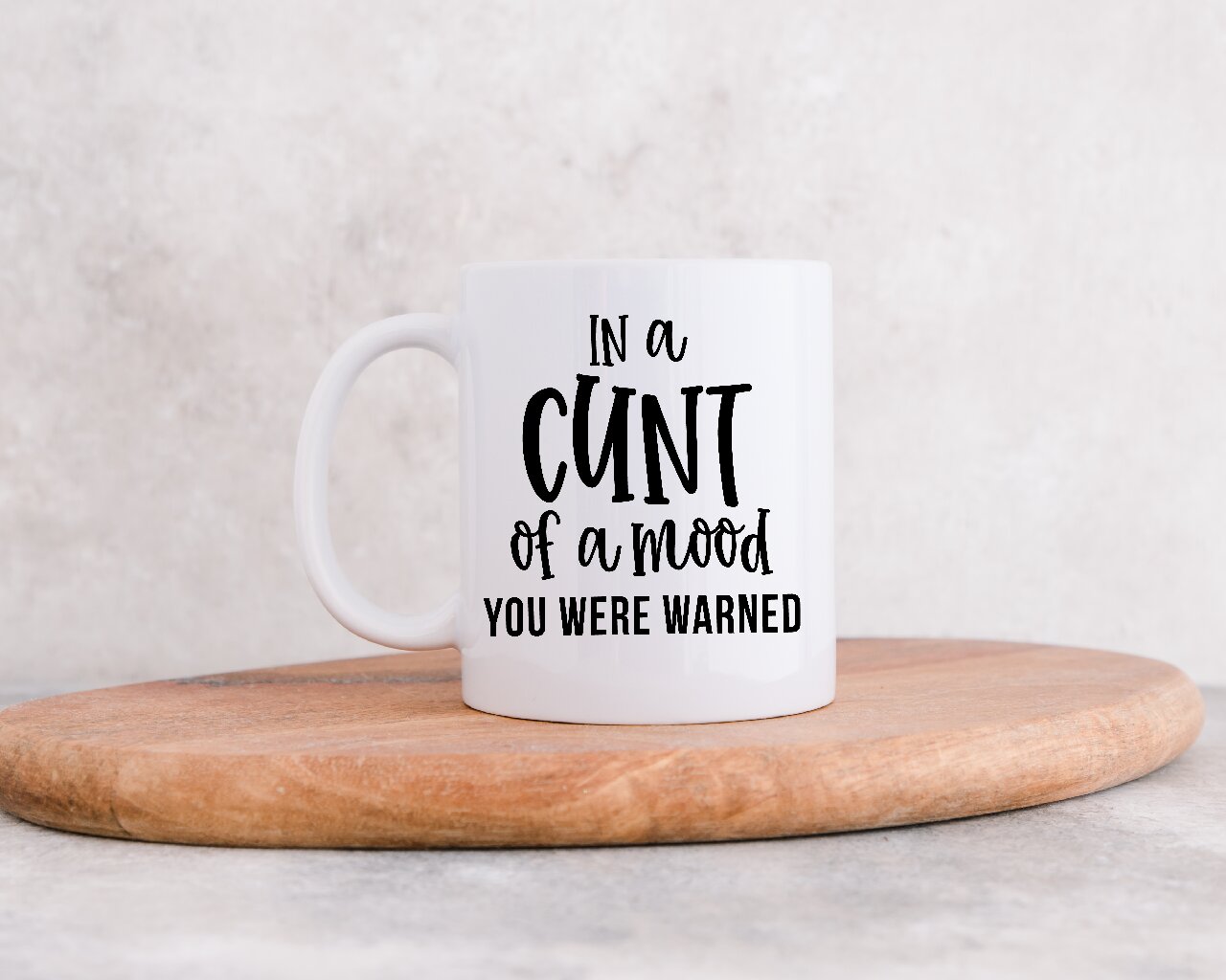 In C*nt Of A Mood, You Were Warned - 15oz/425ml Coffee Mug