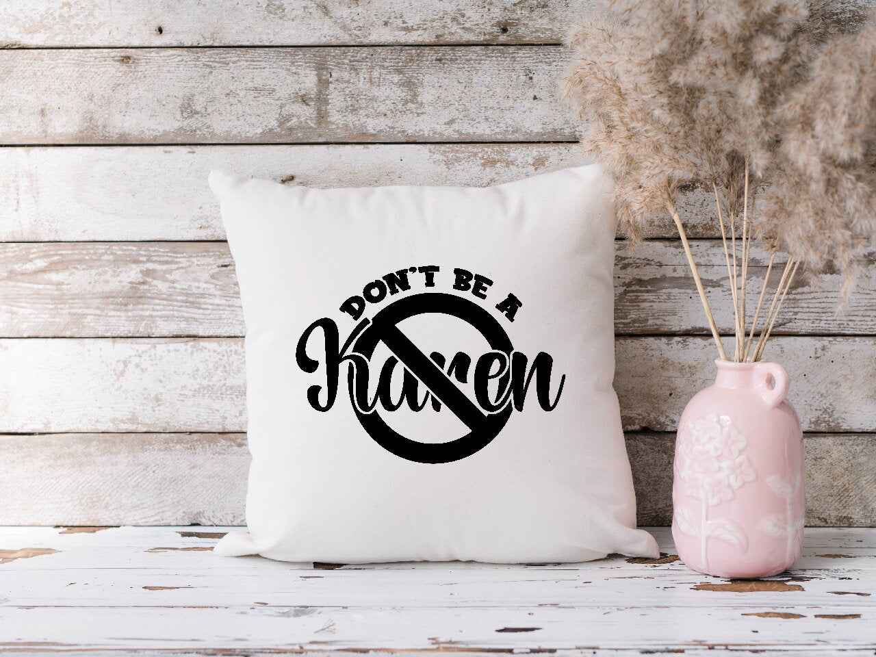 Don't Be A Karen - Cushion Cover