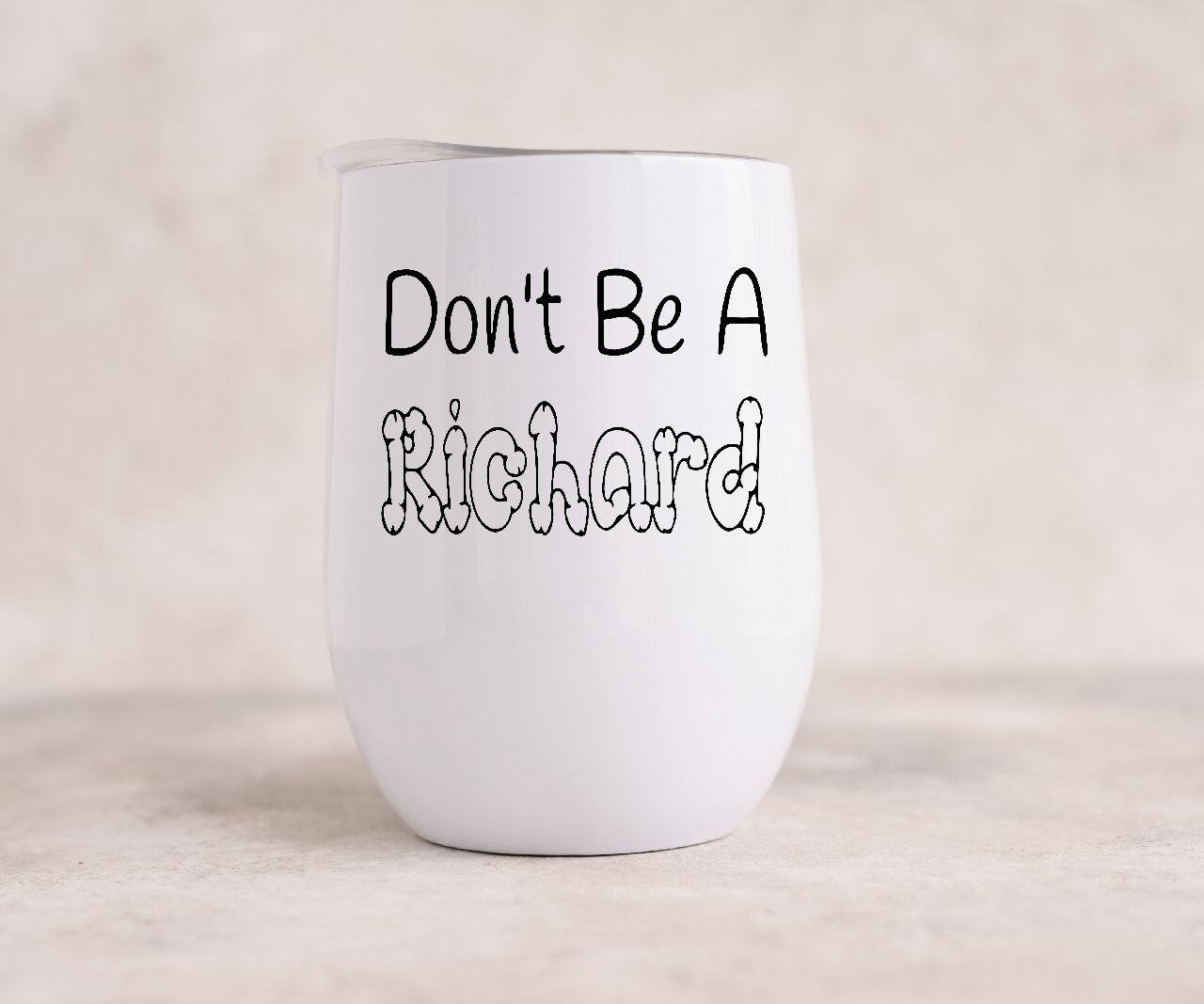 Don't Be A Richard - Wine Tumbler
