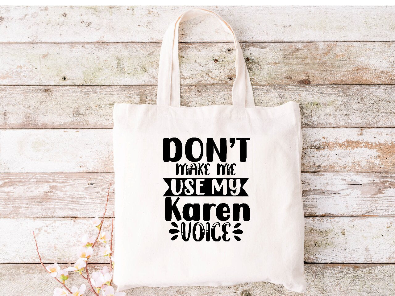 Don't Make Me Use My Karen Voice - Tote Bag
