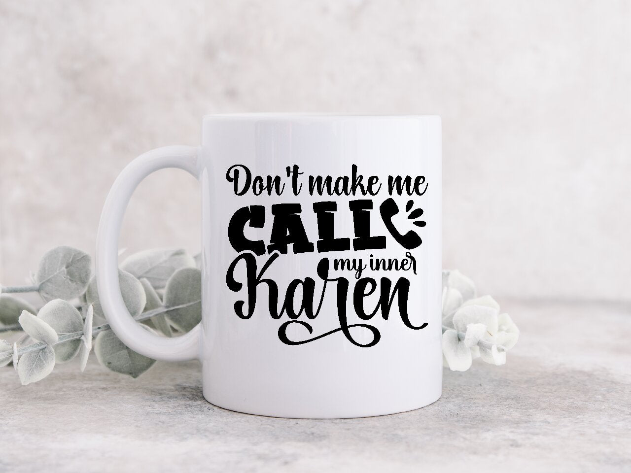 Don't Make Me Call My Inner Karen  - Coffee Mug
