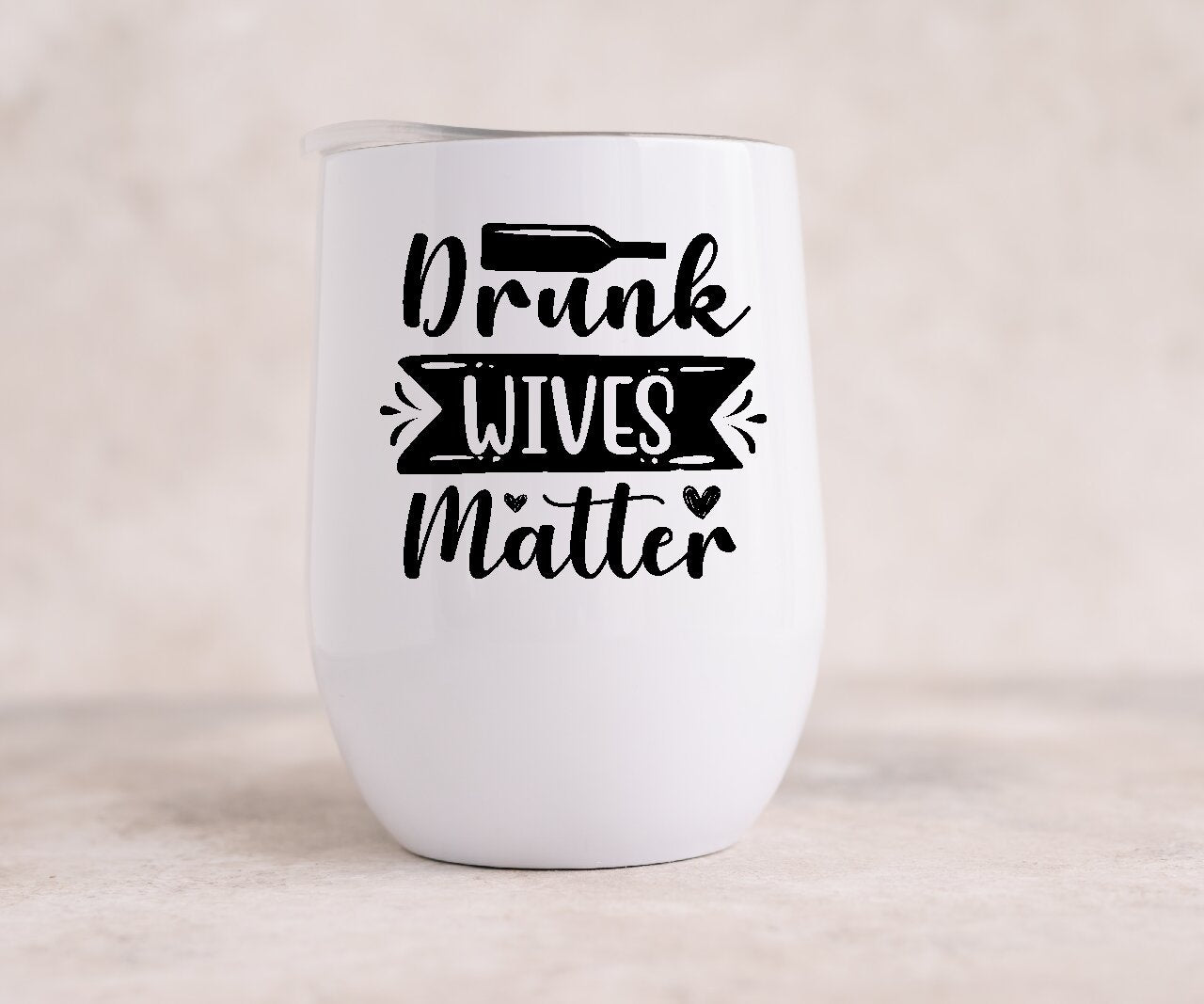 Drunk Wives Matter- Wine Tumbler