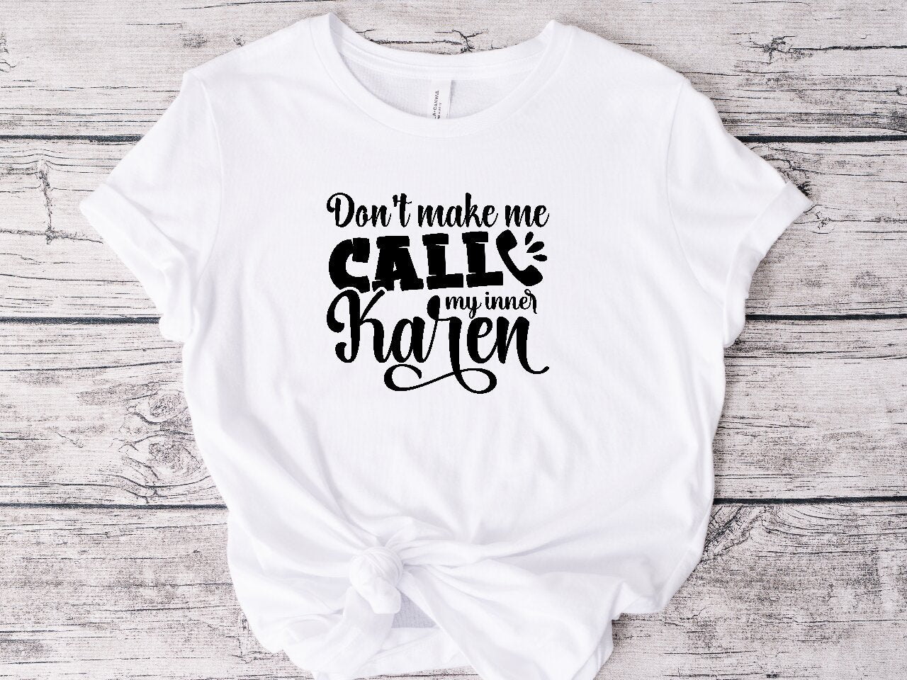 Don't Make Me Call My Inner Karen - T-Shirt