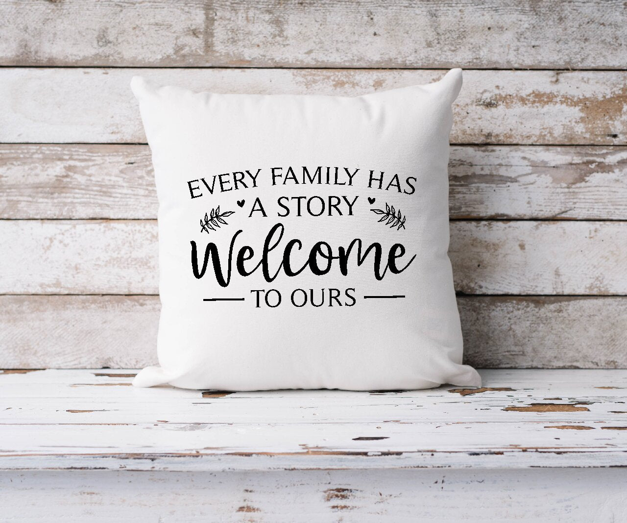 Every Family Has A Story Welcome to Ours - Cushion Cover