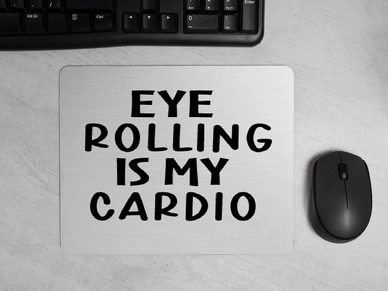 Eye Rolling Is My Cardio - Mouse Pad