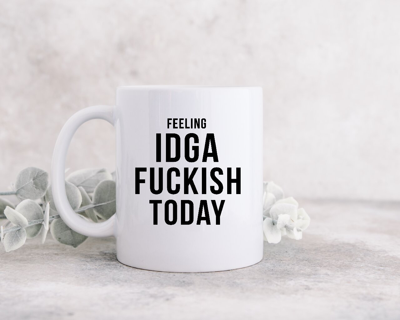 Feeling IDGA Fuckish Today - 15oz/425mlCoffee Mug