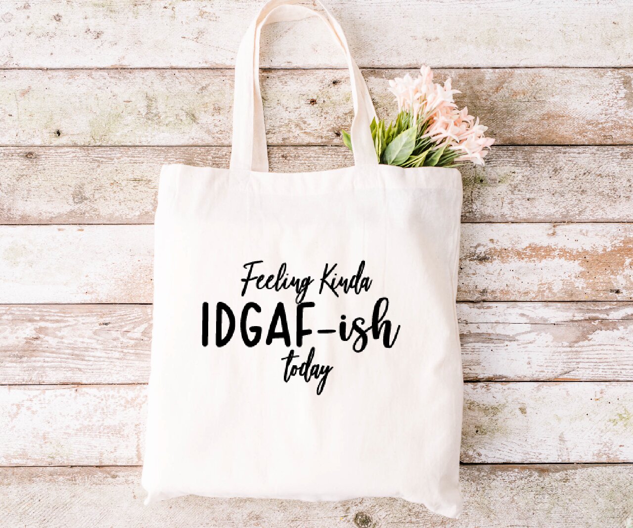 Feeling Kinda IDGAF-Ish Today- Tote Bag
