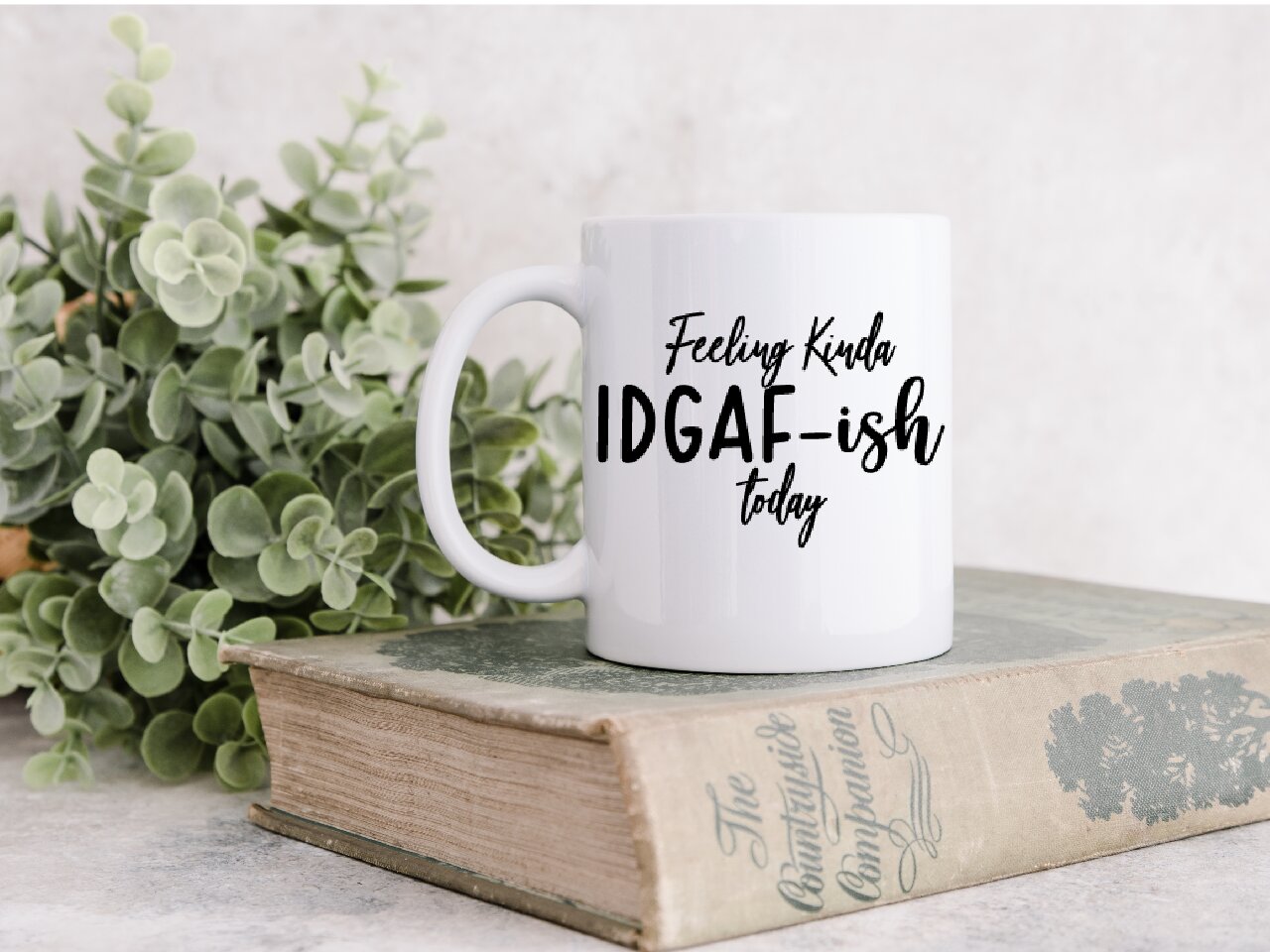 Feeling Kinda IDGAF-Ish Today - Coffee Mug