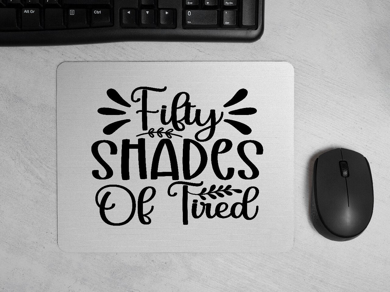 Fifty Shades of Tired - Mouse Pad