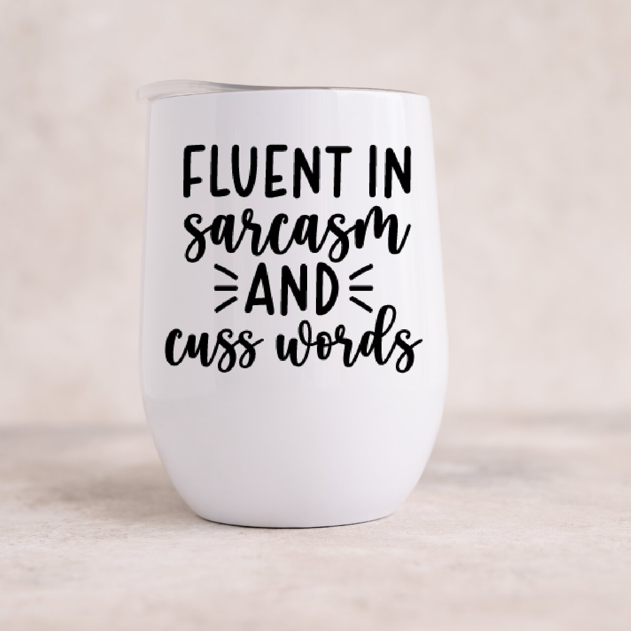 Fluent In Sarcasm And Cuss Words - Wine Tumbler