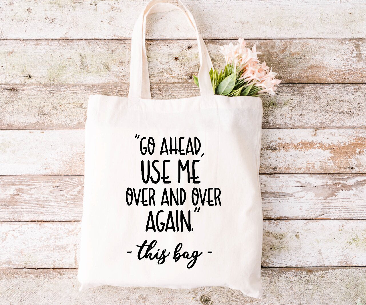 Go Ahead Use Me Over And Over Again - Tote Bag