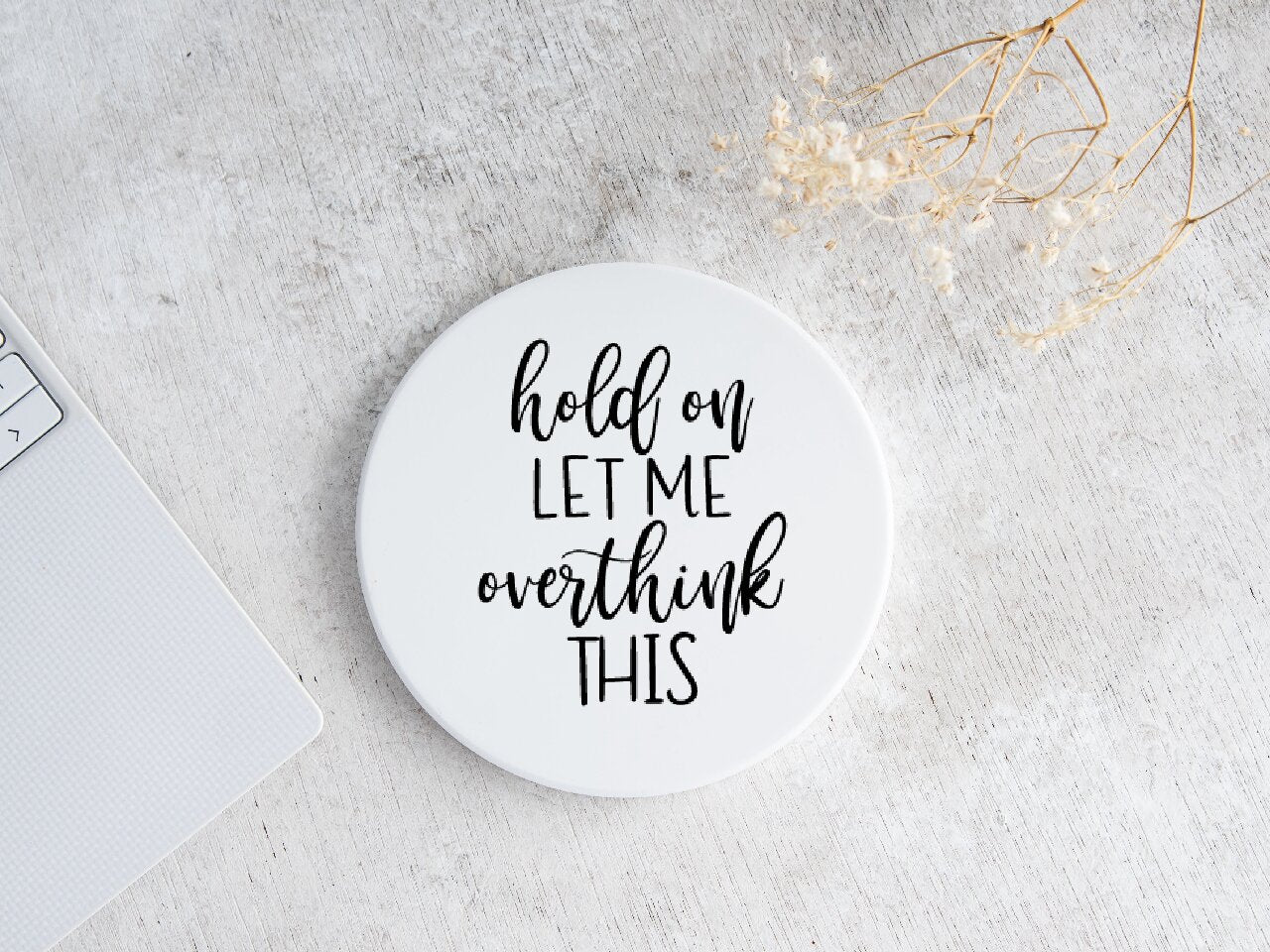 Hold On Let Me Overthink This - Coaster