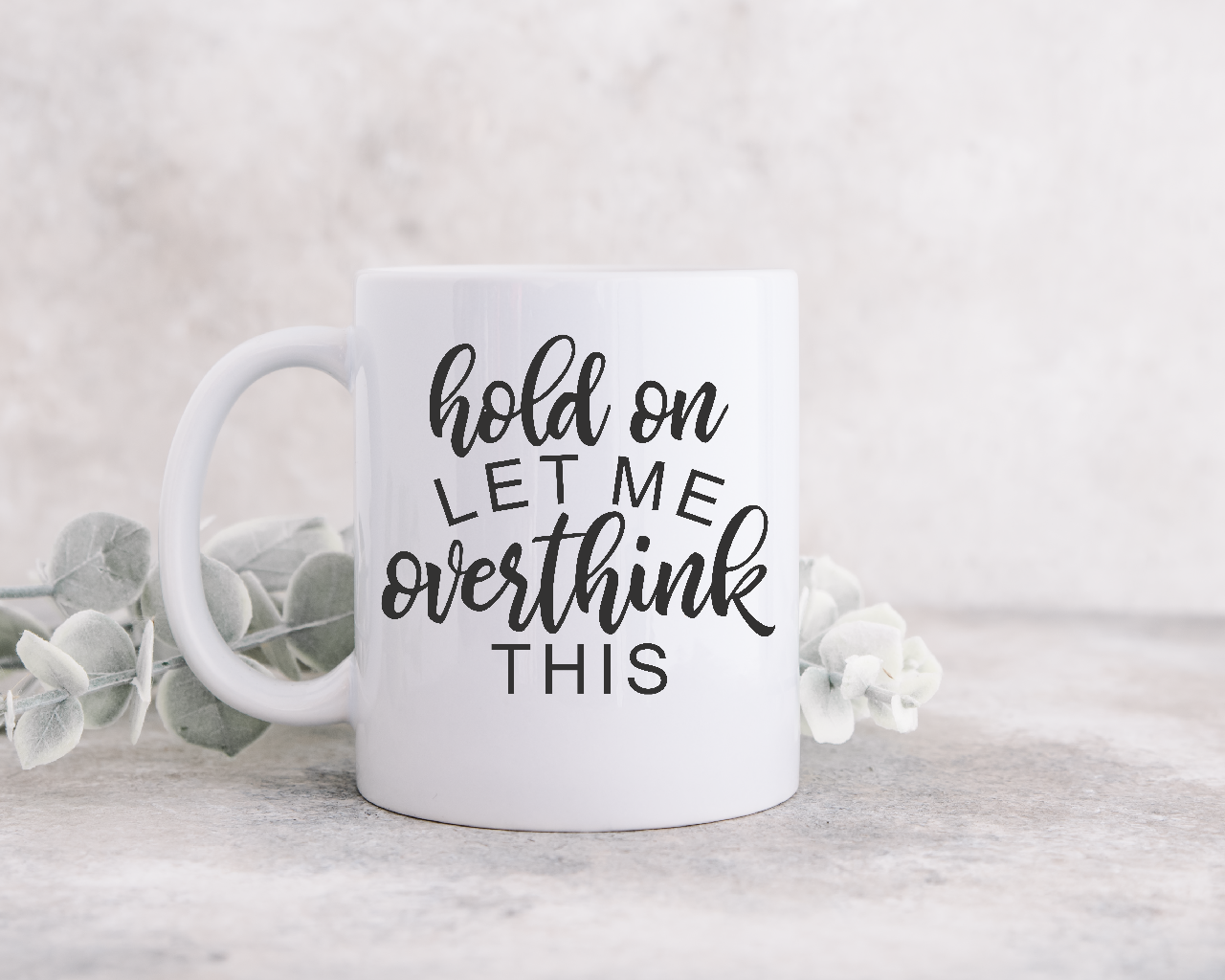 Hold On Let Me Overthink This - Coffee Mug