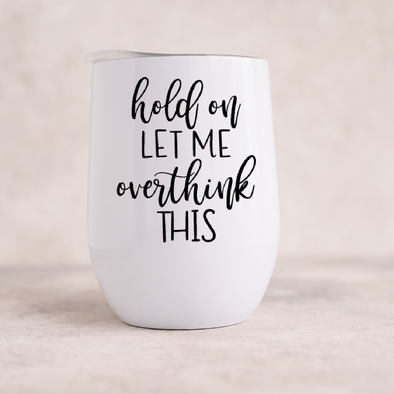 Hold On Let Me Overthink This - Wine Tumbler