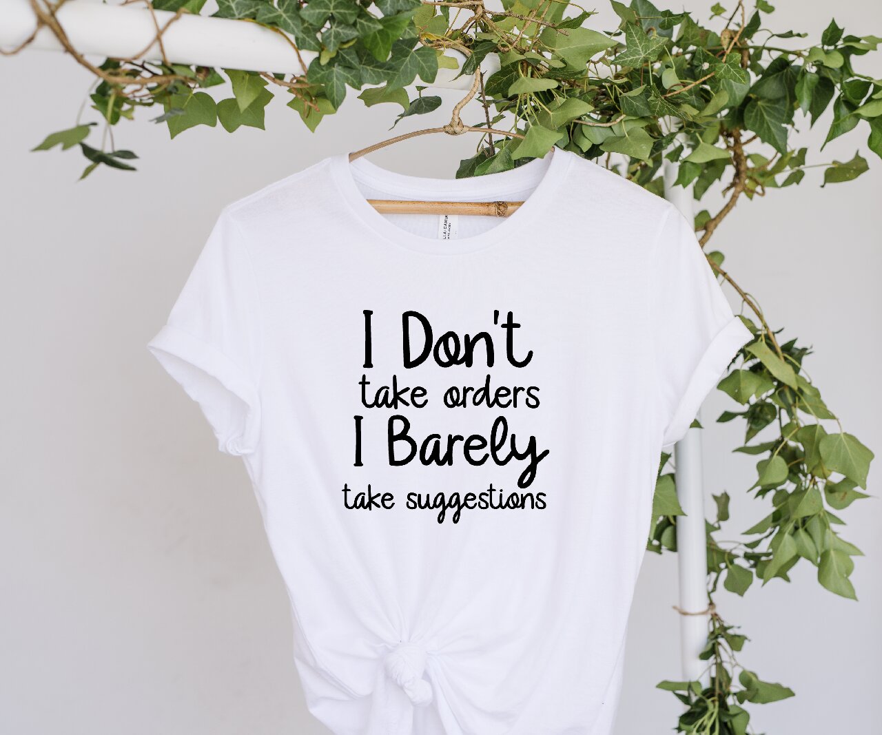 I Don't Take Orders, I Barely Take Suggestions- T-Shirt