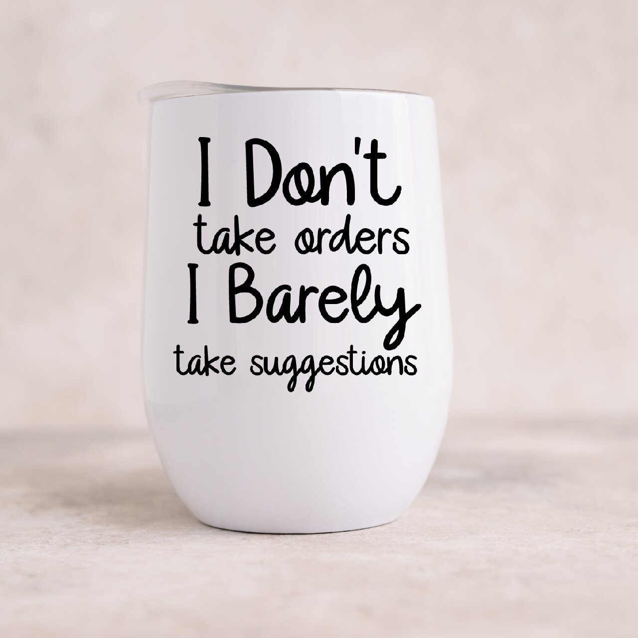 I Don't Take Orders, I Barely Take Suggestions - Wine Tumbler