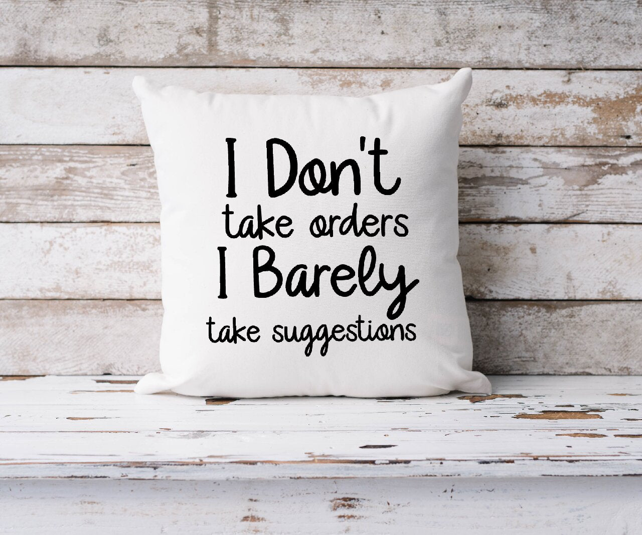 I Don't Take Orders, I Barely Take Suggestions - Cushion Cover