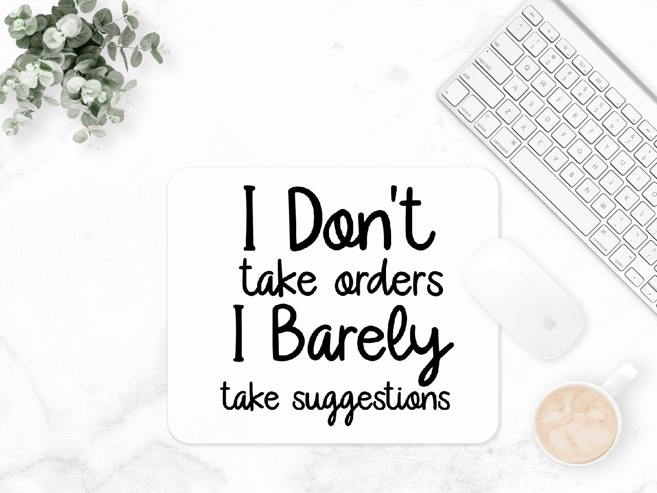 I Don't Take Orders, I Barely Take Suggestions - Mouse Pad