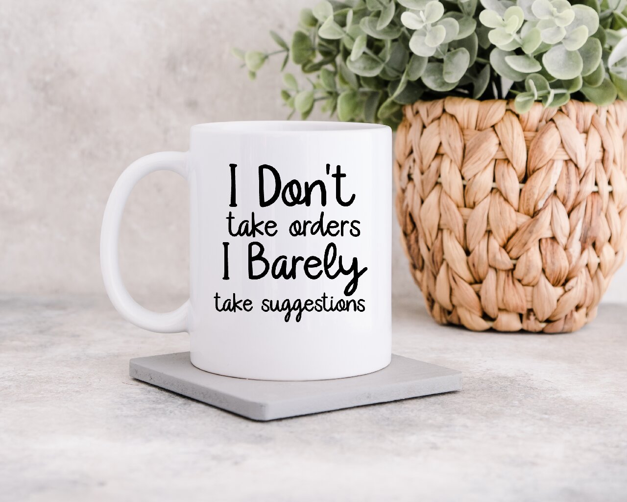 I Don't Take Orders, I Barely Take Suggestions - Coffee Mug