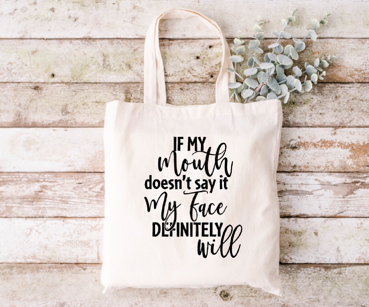 If My Mouth Doesn't Say It My Face Definitely Will- Tote Bag