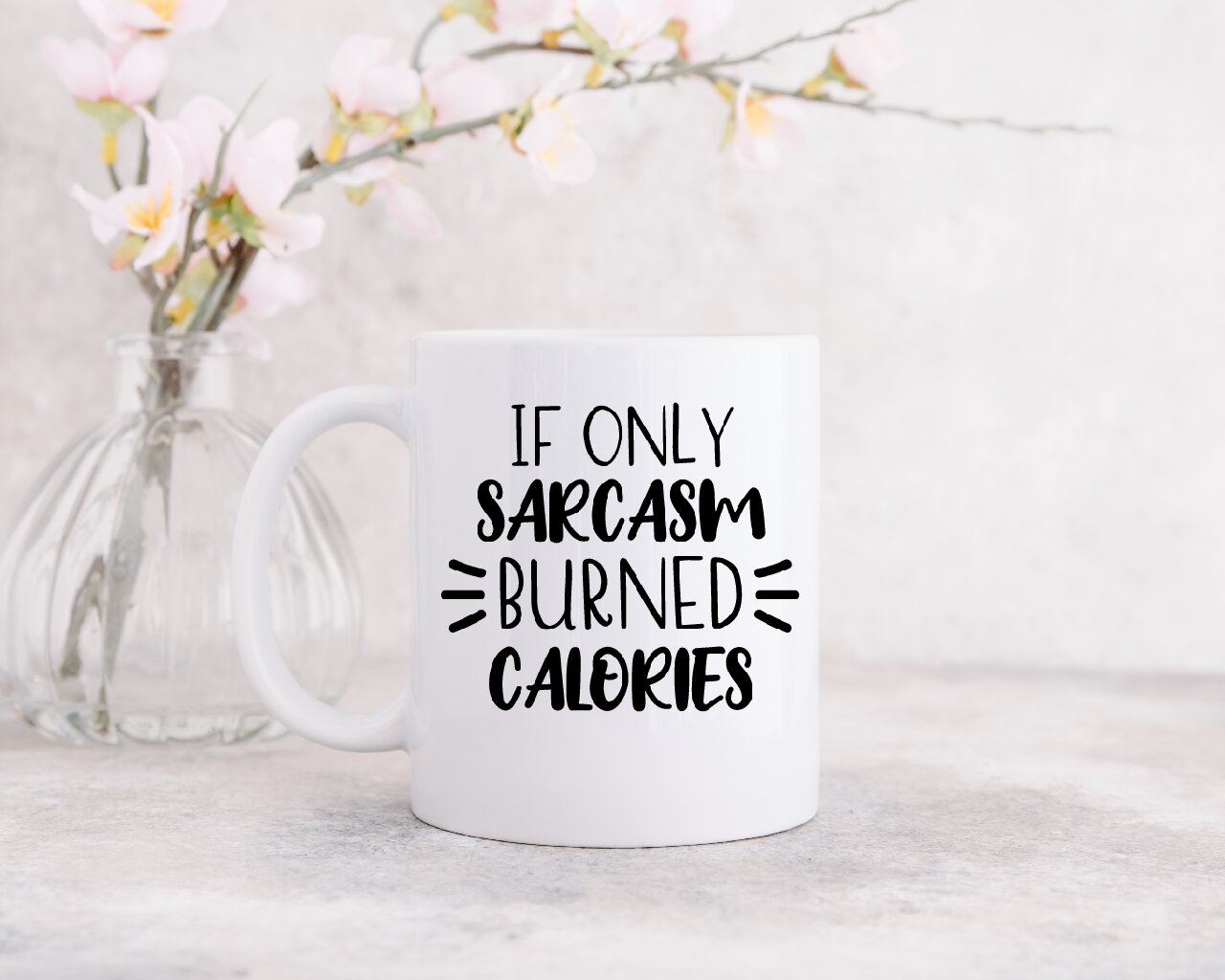 If Only Sarcasm Burned Calories - Coffee Mug