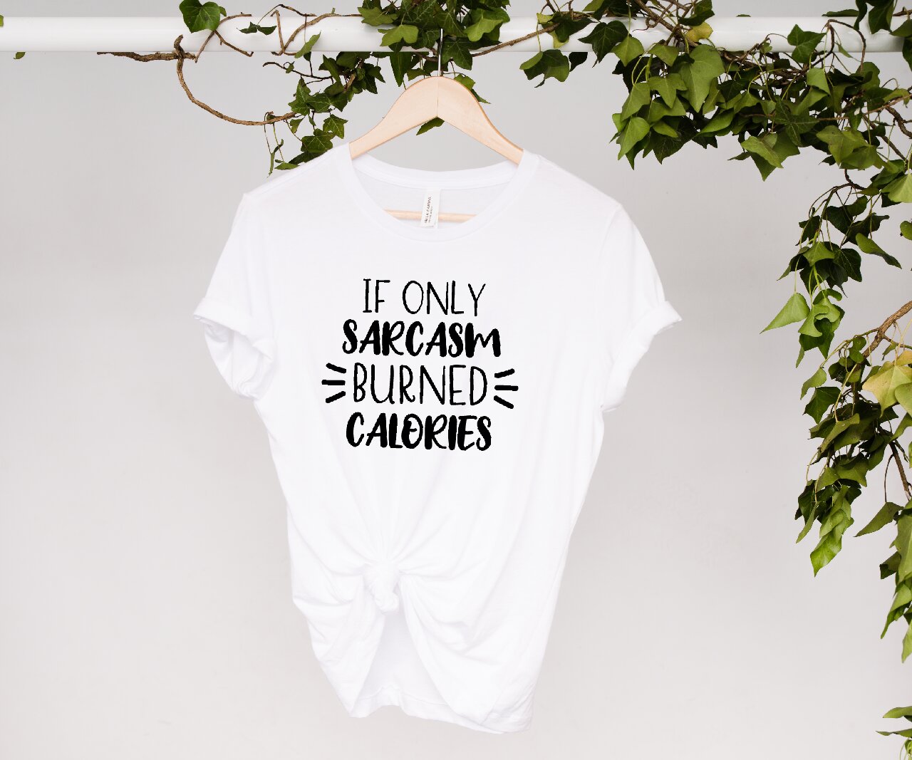 If Only Sarcasm Burned Calories - T-Shirt