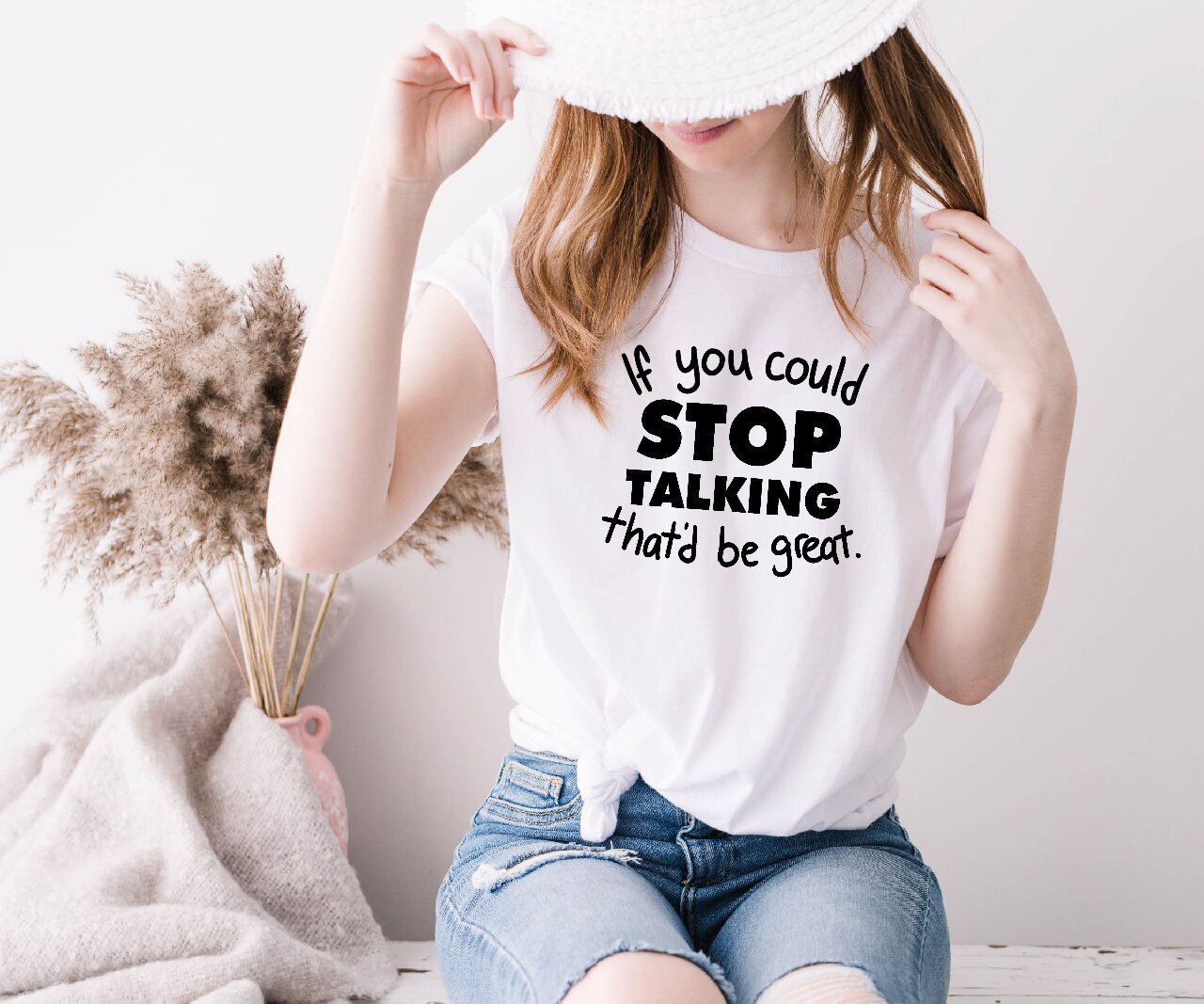 If You Could Stop Talking That'd Be Great - T-Shirt