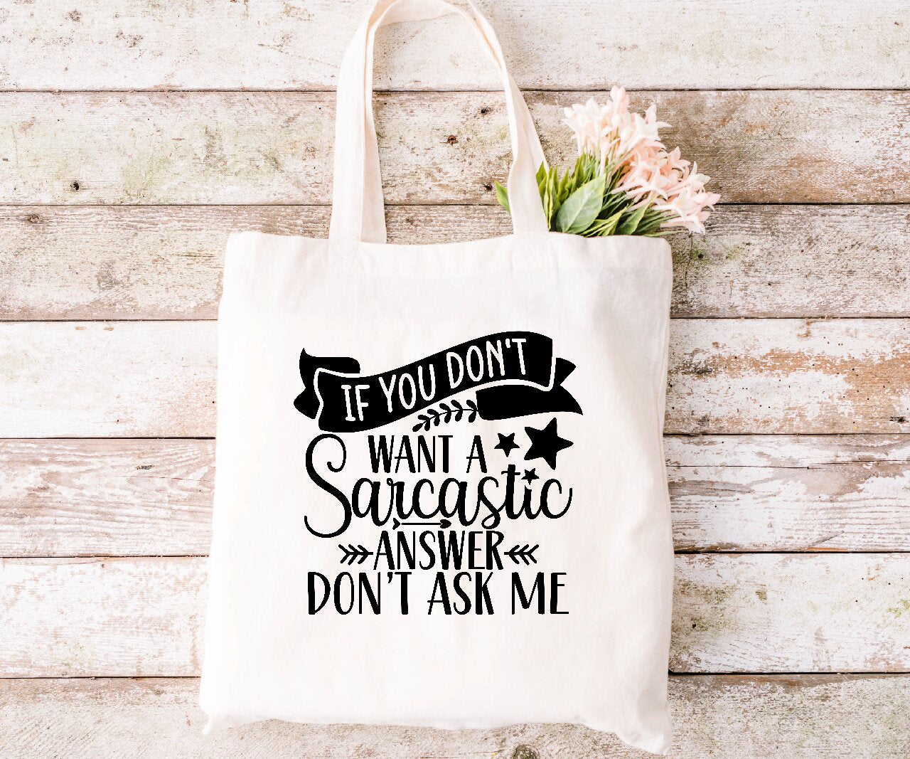 If You Don't Want A Sarcastic Answer Don't Ask Me - Tote Bag