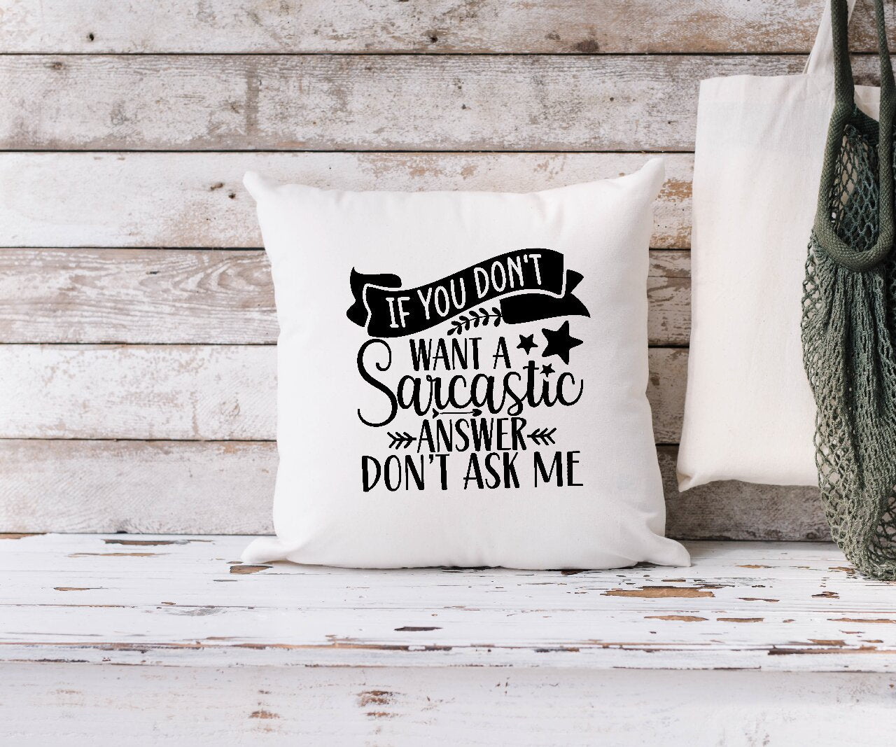 If You Don't Want A Sarcastic Answer Don't Ask Me - Cushion Cover