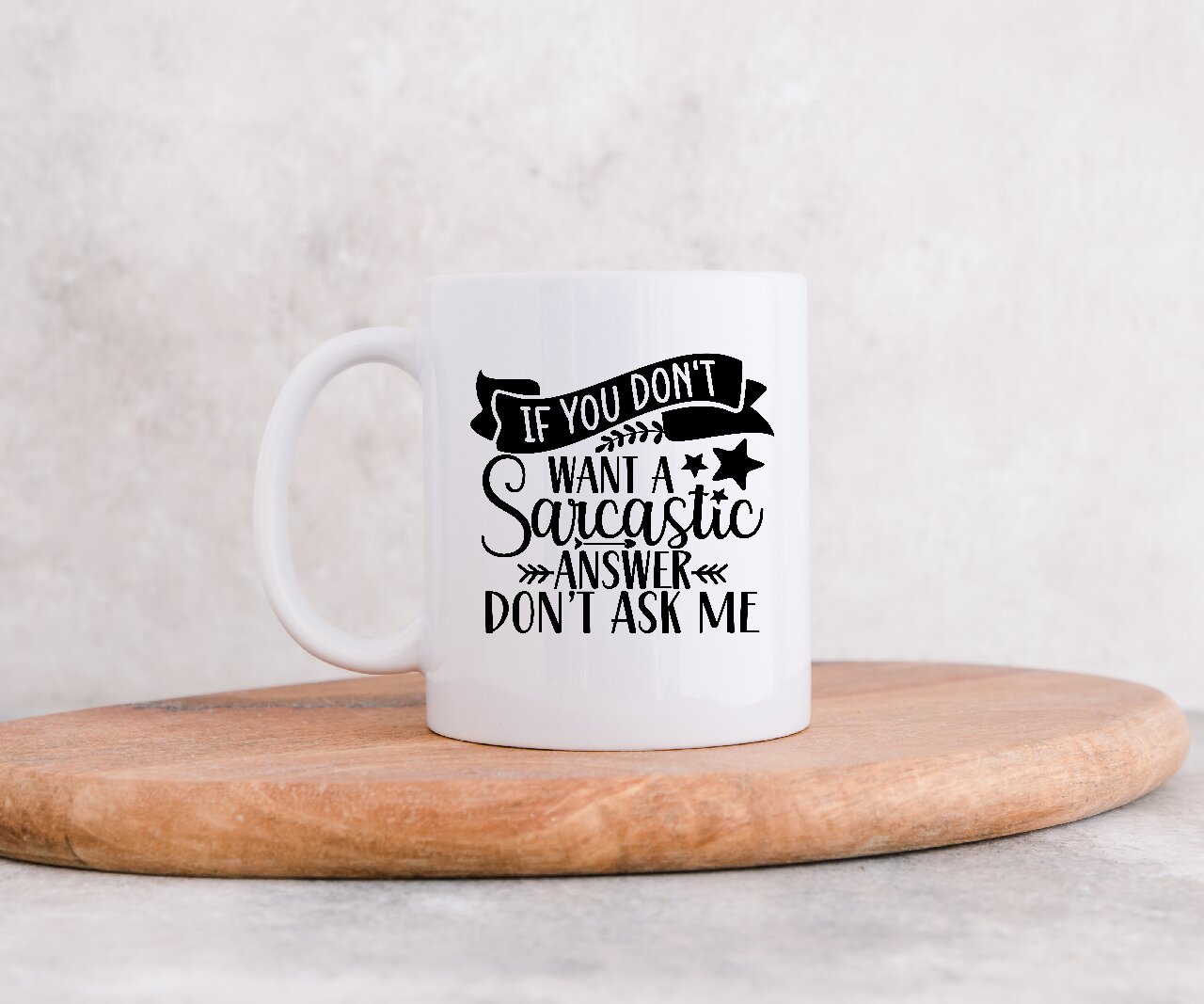 If You Don't Want A Sarcastic Answer Don't Ask Me - Coffee Mug