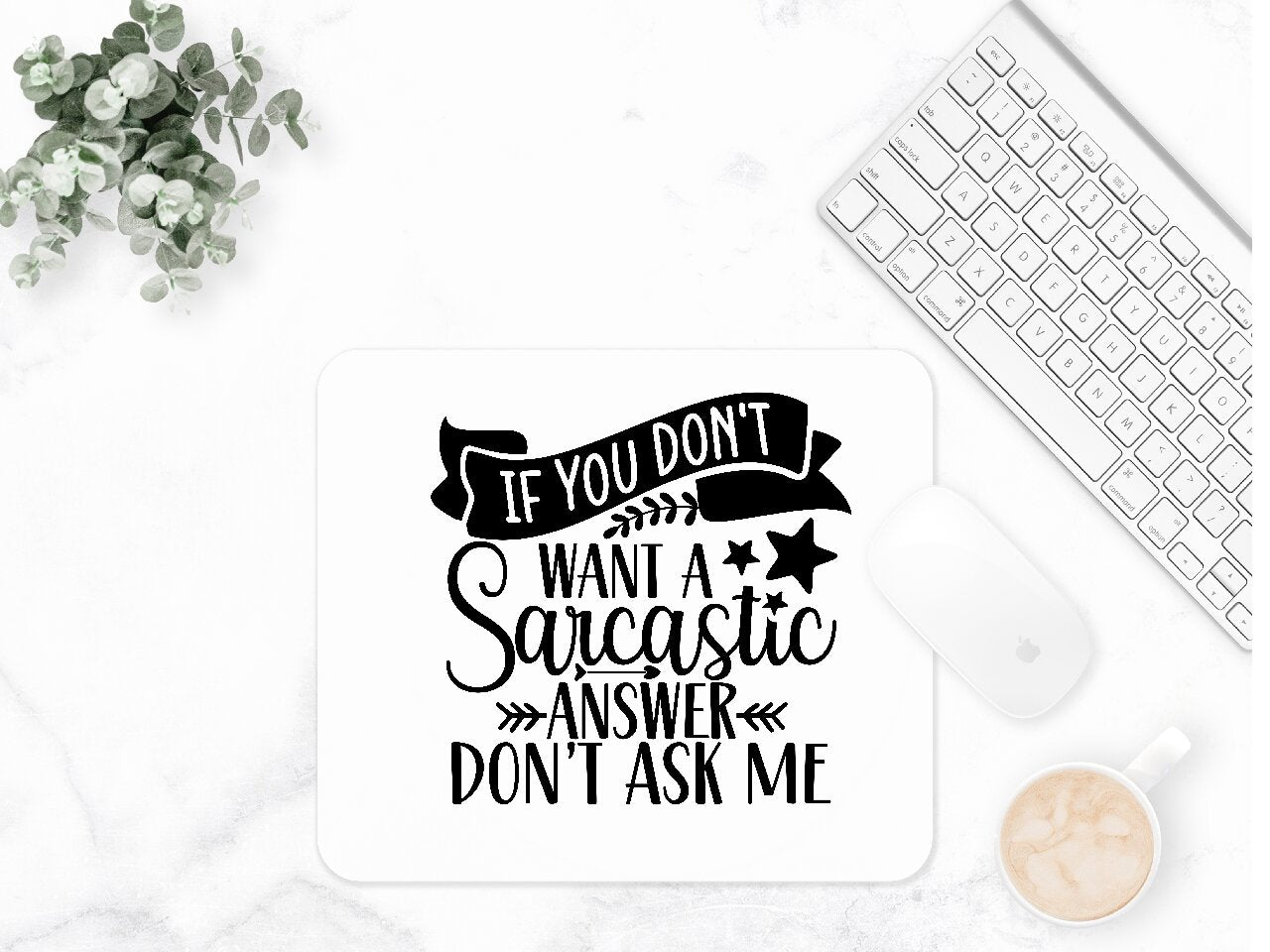 If You Don't Want A Sarcastic Answer Don't Ask Me - Mouse Pad