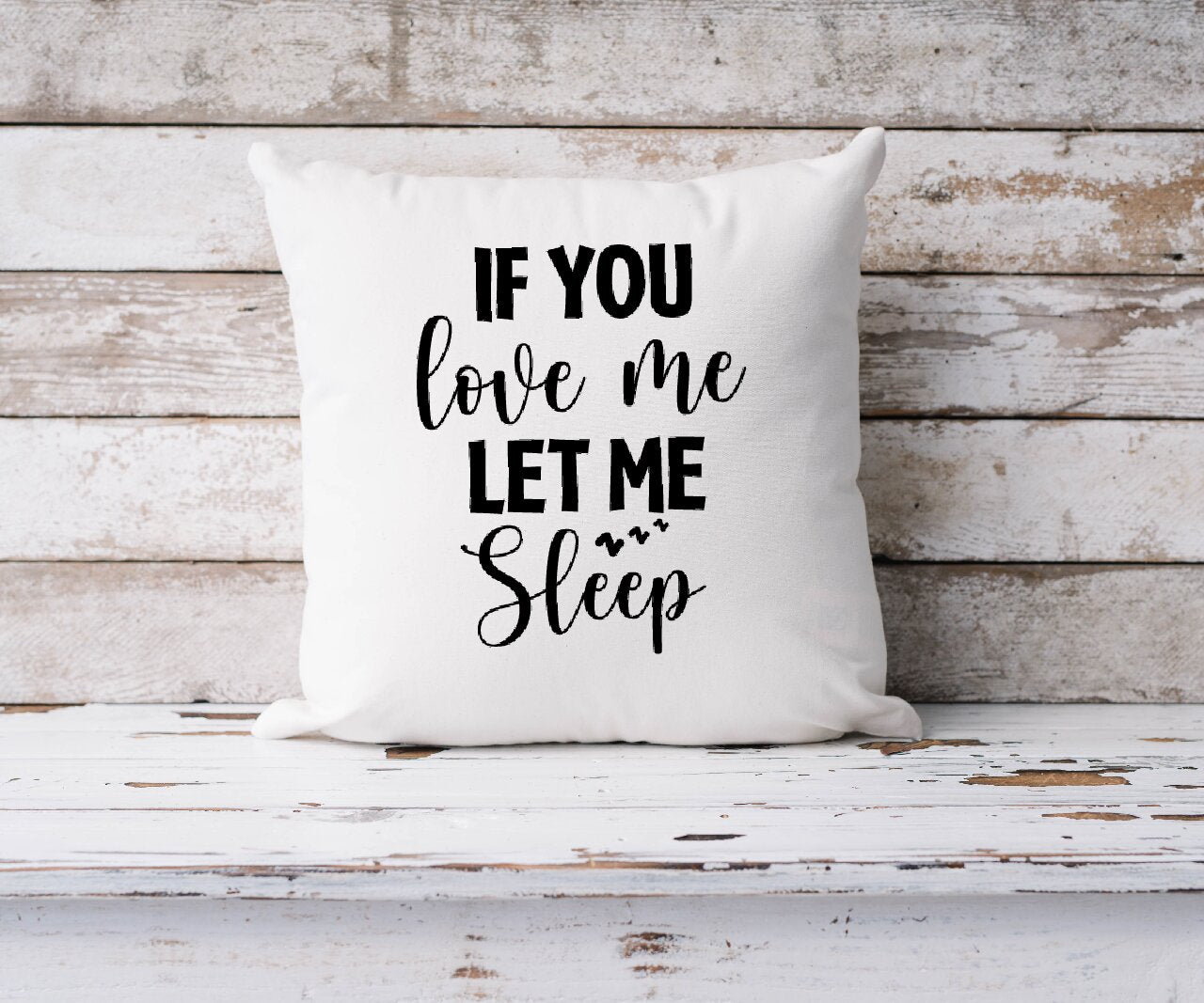If You Love Me, Let Me Sleep  - Cushion Cover
