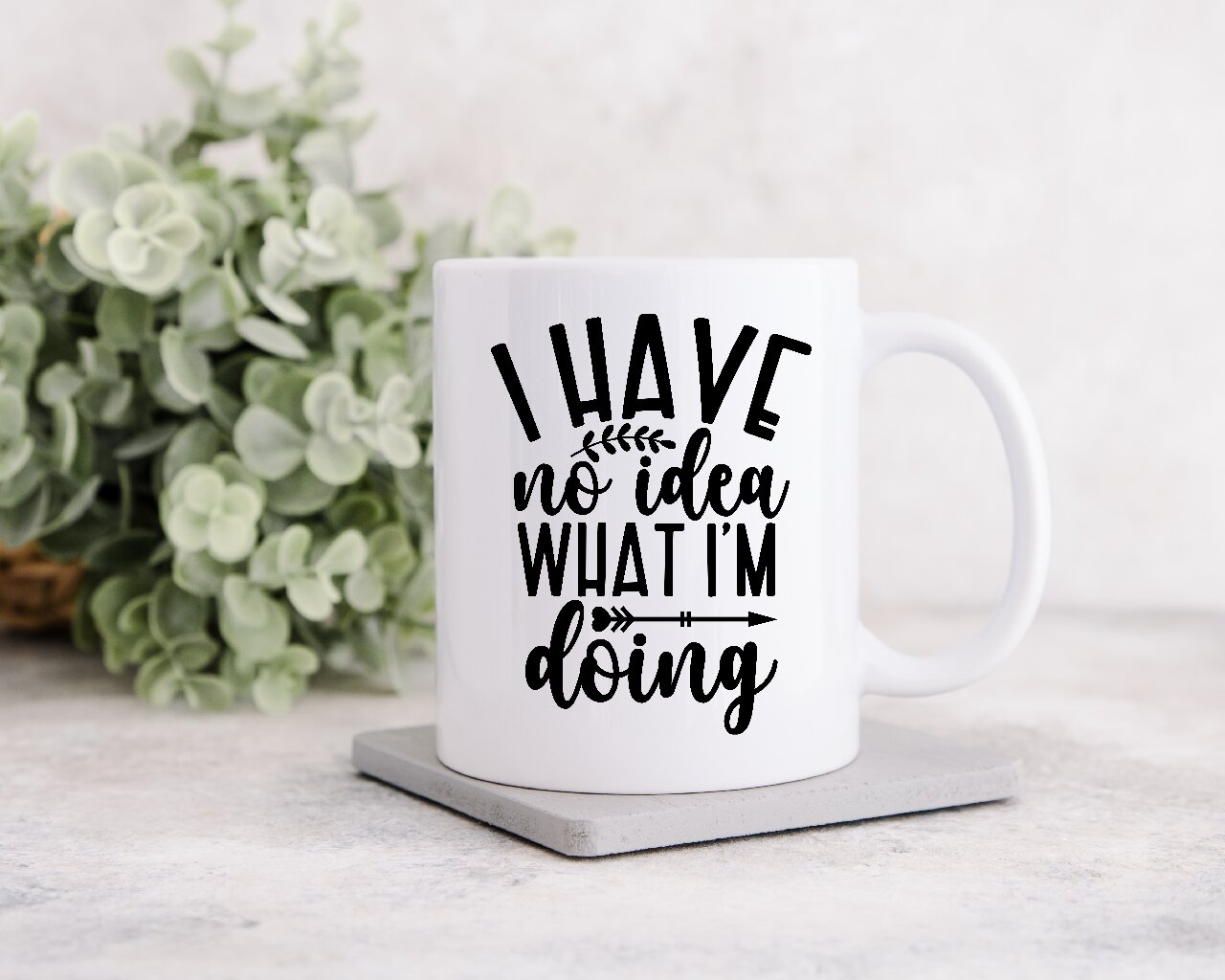 I Have No Idea What I'm Doing - Coffee Mug