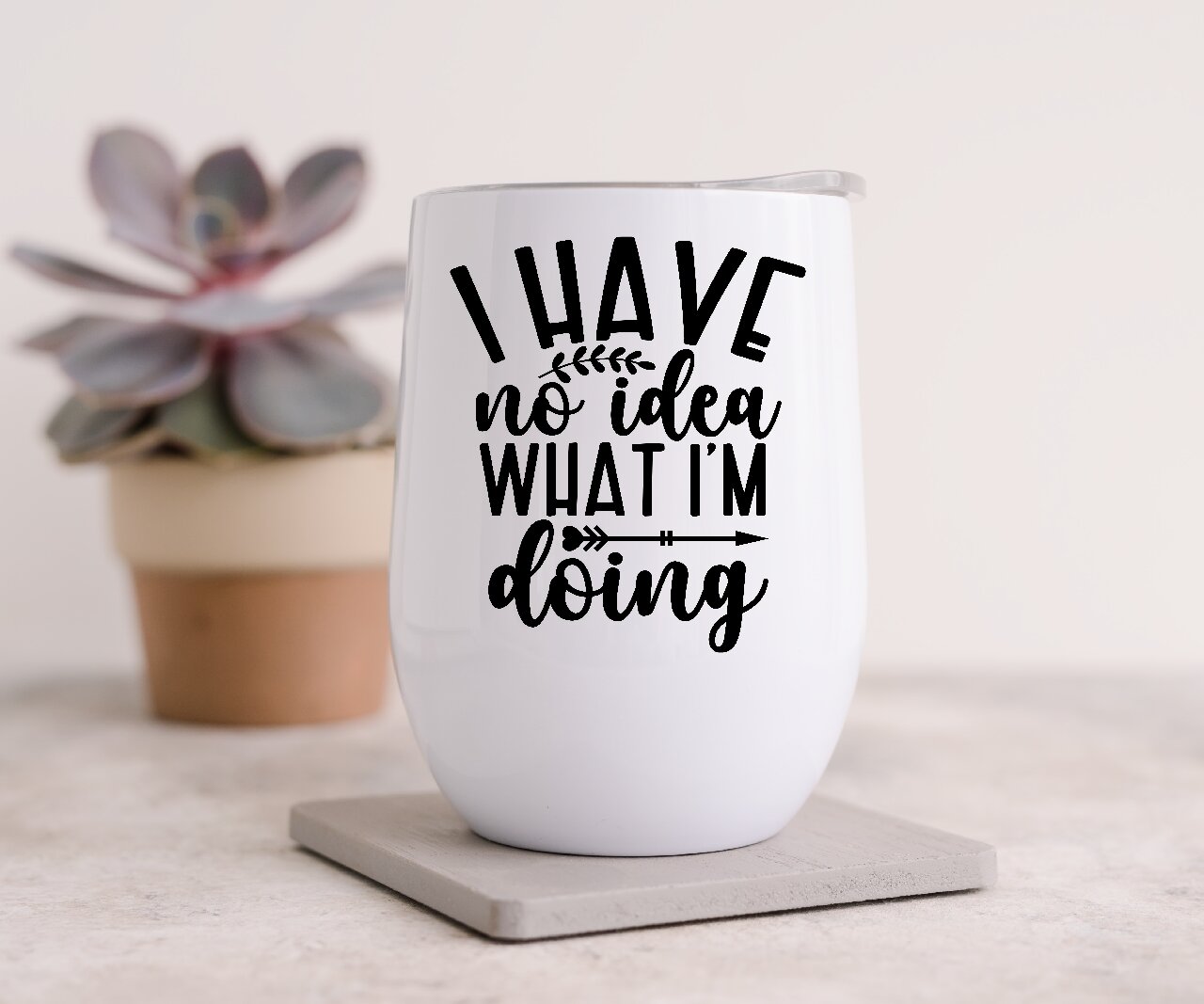 I Have No Idea What I'm Doing - Wine Tumbler